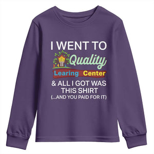 I Went to Quality Learing Center Meme Youth Sweatshirt Funny Sarcastic Viral Education Fail TS02 Purple Print Your Wear