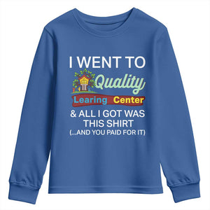 I Went to Quality Learing Center Meme Youth Sweatshirt Funny Sarcastic Viral Education Fail TS02 Royal Blue Print Your Wear