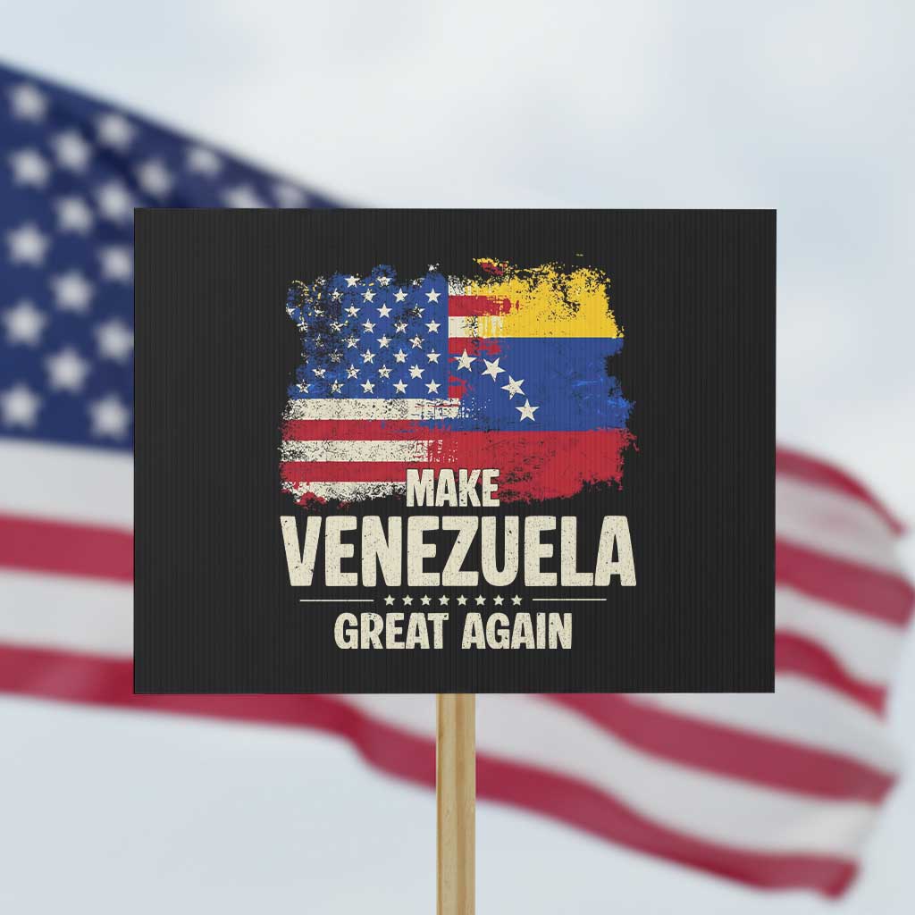 Make Venezuela Great Again Protest Sign Distressed US and Venezuela Flag Unity TS02 Horizontal 18