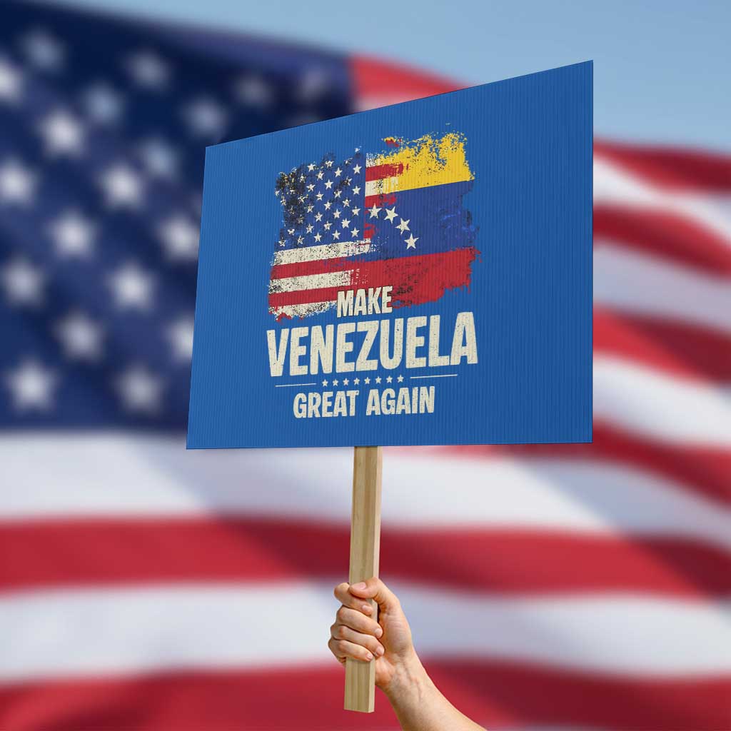 Make Venezuela Great Again Protest Sign Distressed US and Venezuela Flag Unity TS02 Horizontal 18