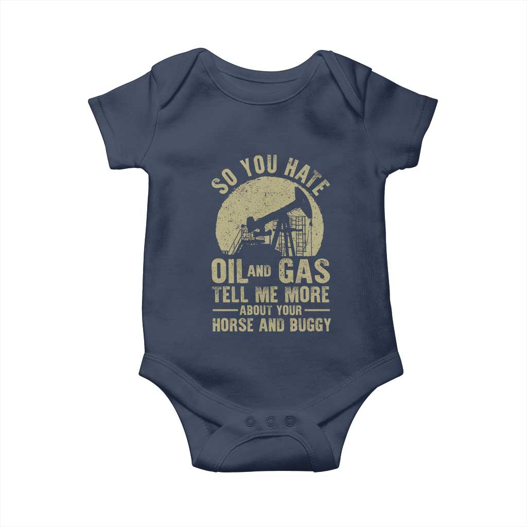 So You Hate Oil and Gas Satirical Political Baby Onesie Tell Me About Your Horse and Buggy Energy Commentary TS02 Navy Print Your Wear