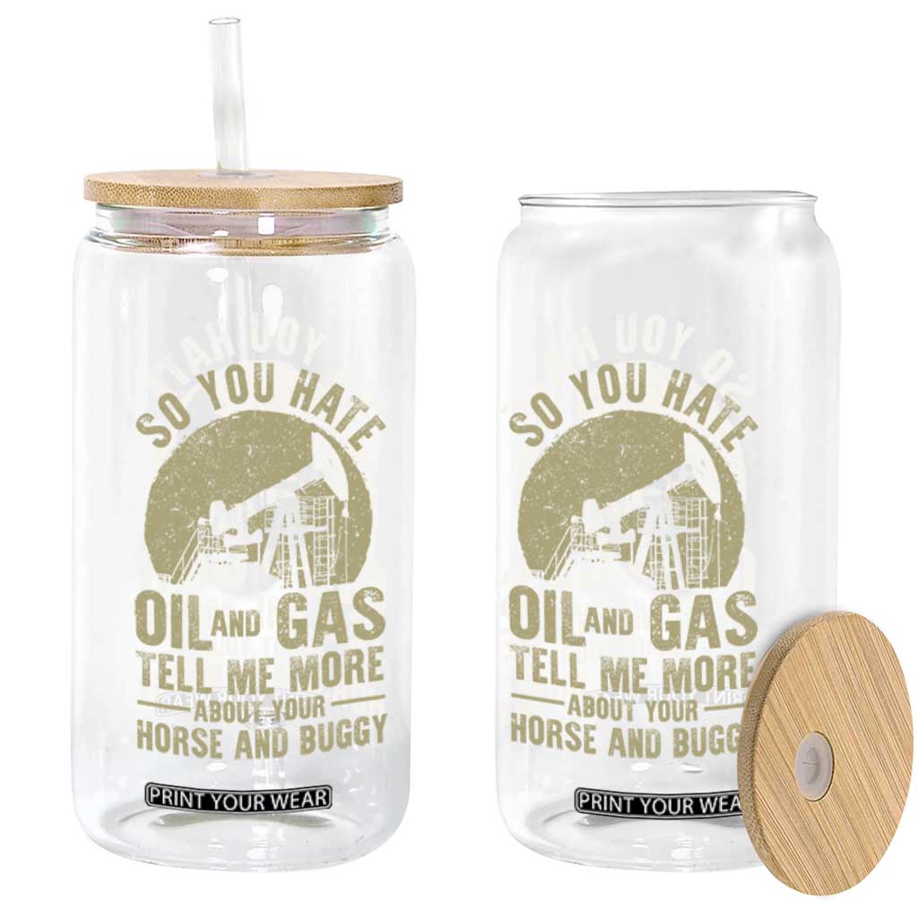 So You Hate Oil and Gas Satirical Political Glass Can Tell Me About Your Horse and Buggy Energy Commentary TS02 Print Your Wear
