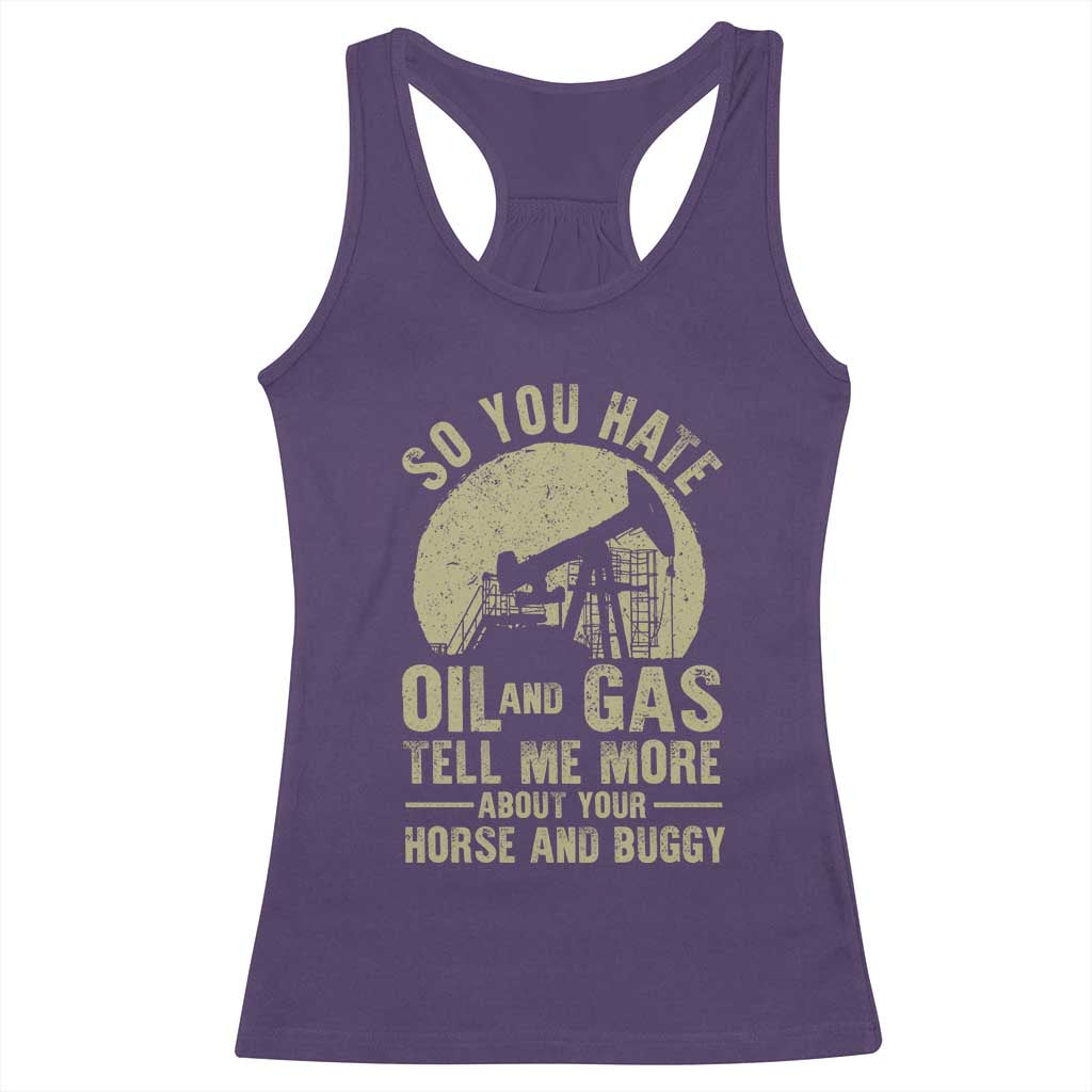 So You Hate Oil and Gas Satirical Political Racerback Tank Top Tell Me About Your Horse and Buggy Energy Commentary TS02 Purple Print Your Wear
