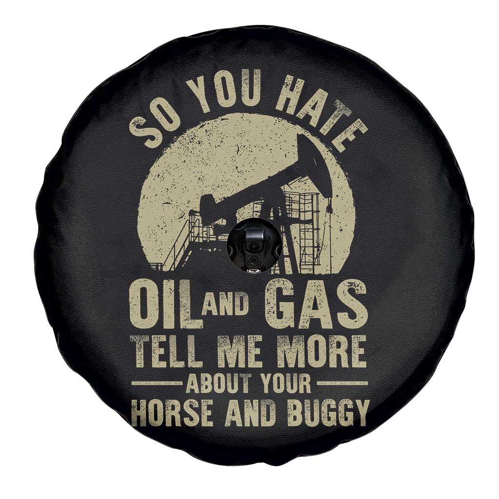 So You Hate Oil and Gas Satirical Political Spare Tire Cover Tell Me About Your Horse and Buggy Energy Commentary TS02 Print Your Wear