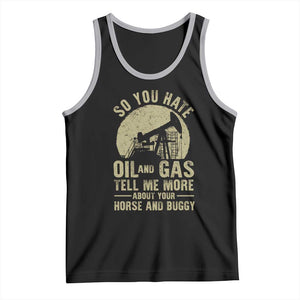 So You Hate Oil and Gas Satirical Political Tank Top Tell Me About Your Horse and Buggy Energy Commentary TS02 Black Athletic Heather Print Your Wear
