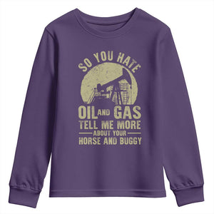 So You Hate Oil and Gas Satirical Political Youth Sweatshirt Tell Me About Your Horse and Buggy Energy Commentary TS02 Purple Print Your Wear
