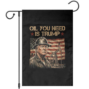Oil You Need Is Trump American Flag Garden Flag Patriotic Energy Leadership Oil Rig Oilfield TS02 Black Print Your Wear