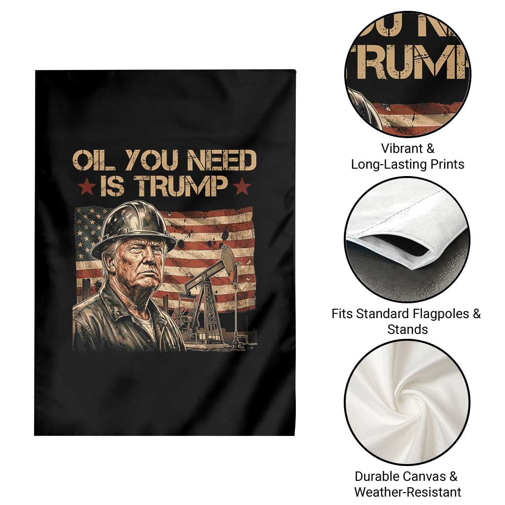 Oil You Need Is Trump American Flag Garden Flag Patriotic Energy Leadership Oil Rig Oilfield TS02 Print Your Wear