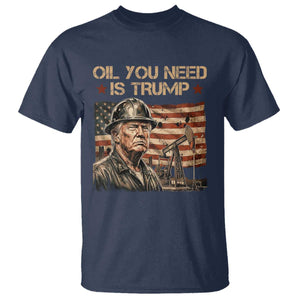 Oil You Need Is Trump American Flag T Shirt Patriotic Energy Leadership Oil Rig Oilfield TS02 Navy Print Your Wear