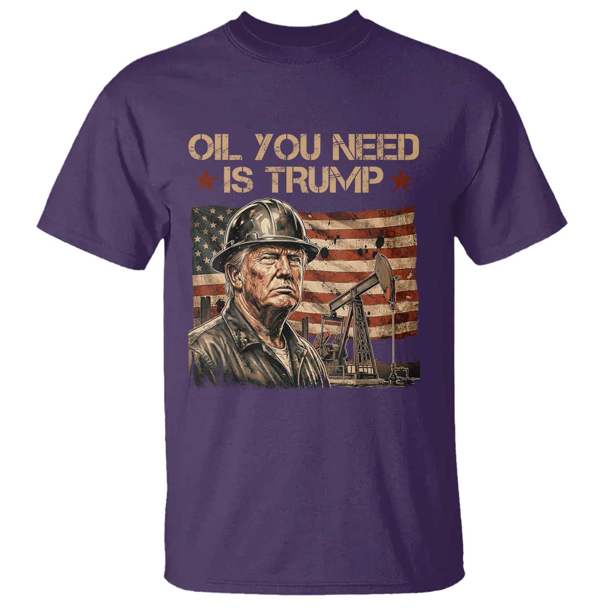 Oil You Need Is Trump American Flag T Shirt Patriotic Energy Leadership Oil Rig Oilfield TS02 Purple Print Your Wear