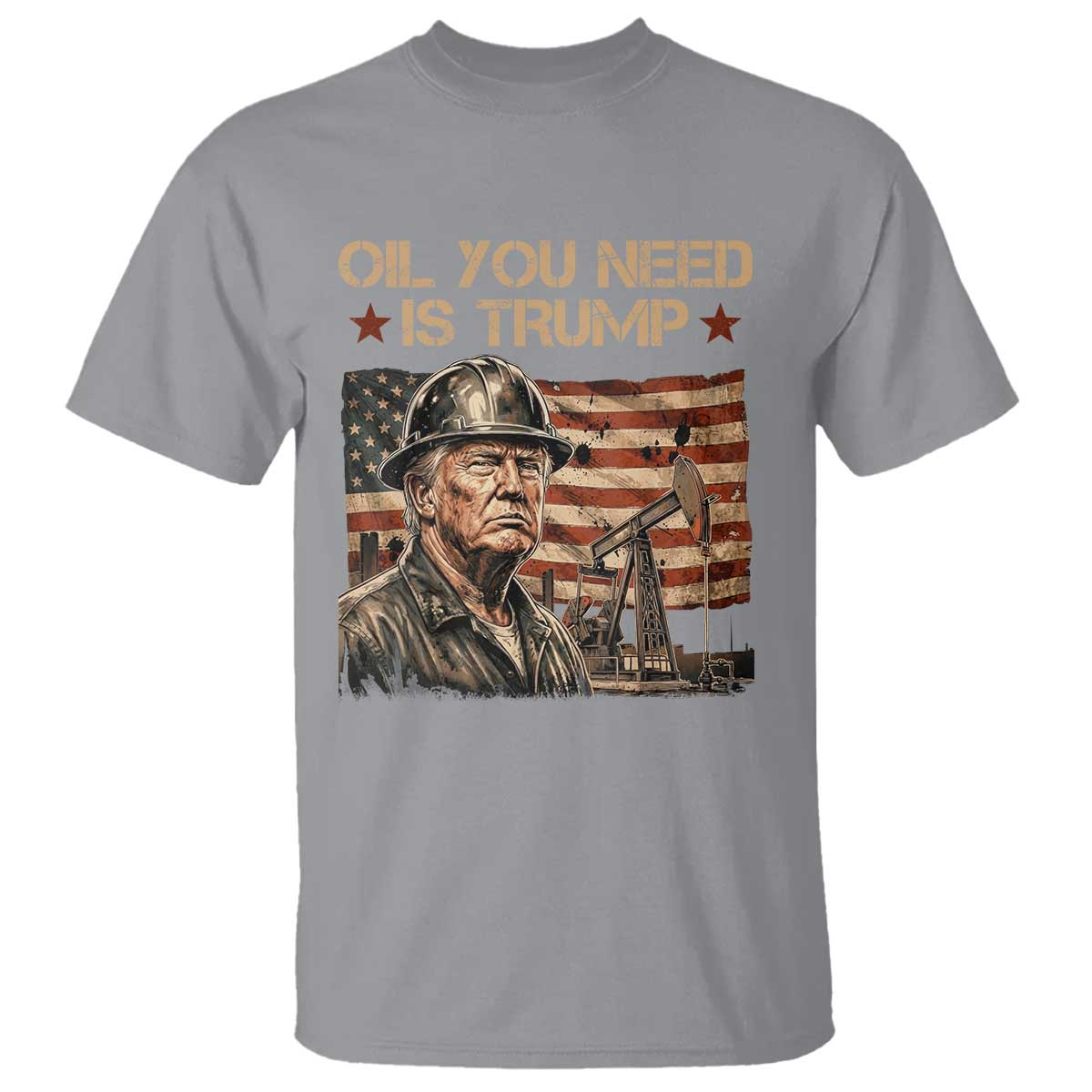 Oil You Need Is Trump American Flag T Shirt Patriotic Energy Leadership Oil Rig Oilfield TS02 Sport Gray Print Your Wear