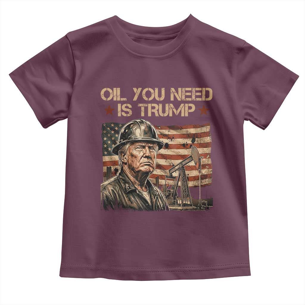 Oil You Need Is Trump American Flag Toddler T Shirt Patriotic Energy Leadership Oil Rig Oilfield TS02 Maroon Print Your Wear