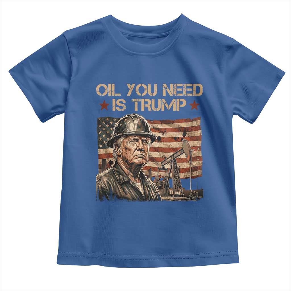 Oil You Need Is Trump American Flag Toddler T Shirt Patriotic Energy Leadership Oil Rig Oilfield TS02 Royal Blue Print Your Wear