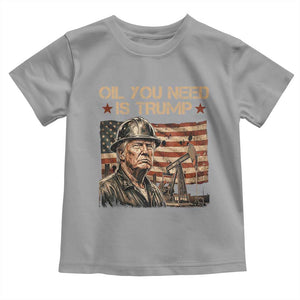 Oil You Need Is Trump American Flag Toddler T Shirt Patriotic Energy Leadership Oil Rig Oilfield TS02 Sport Gray Print Your Wear