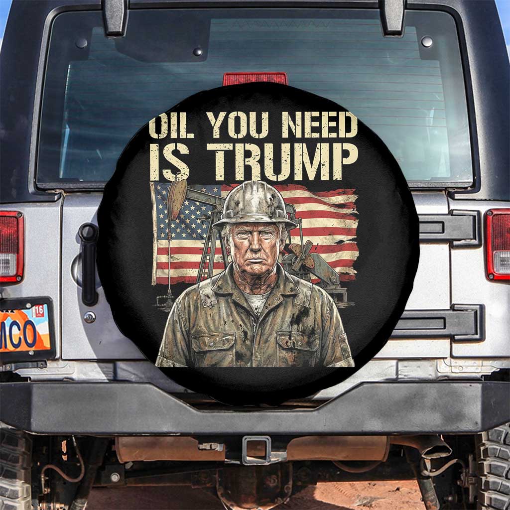 Oil You Need Is Trump Worker American Flag Spare Tire Cover Vintage Oil Rig Oildfield Leadership TS02 No hole Black Print Your Wear