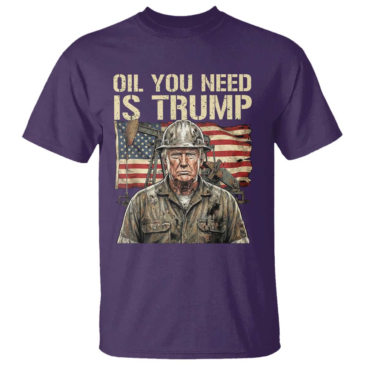 Oil You Need Is Trump Worker American Flag T Shirt Vintage Oil Rig Oildfield Leadership TS02 Purple Print Your Wear