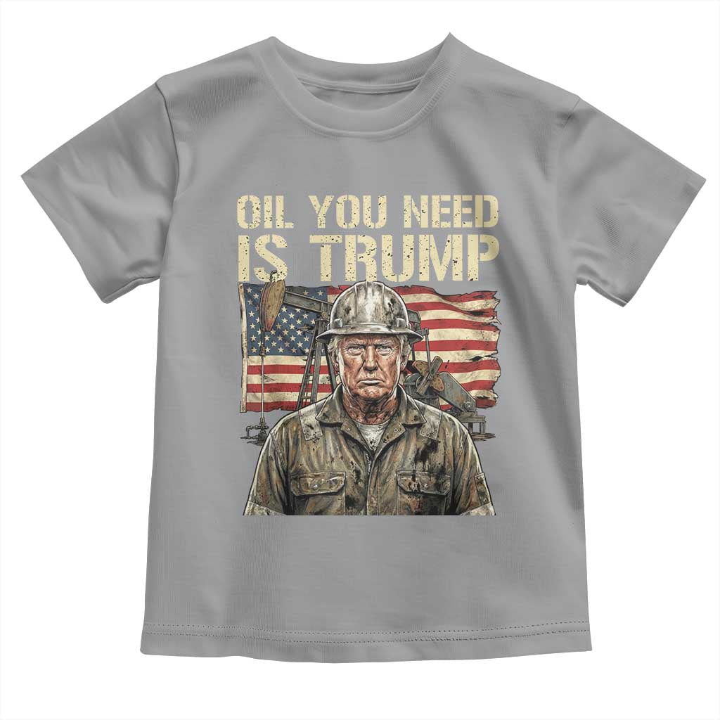 Oil You Need Is Trump Worker American Flag Toddler T Shirt Vintage Oil Rig Oildfield Leadership TS02 Sport Gray Print Your Wear