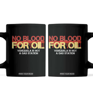 No Blood for Oil Coffee Mug Venezuela Sovereignty Resource Justice TS02 Black Print Your Wear