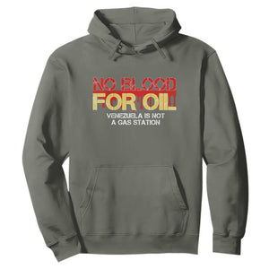 No Blood for Oil Hoodie Venezuela Sovereignty Resource Justice TS02 Military Green Print Your Wear