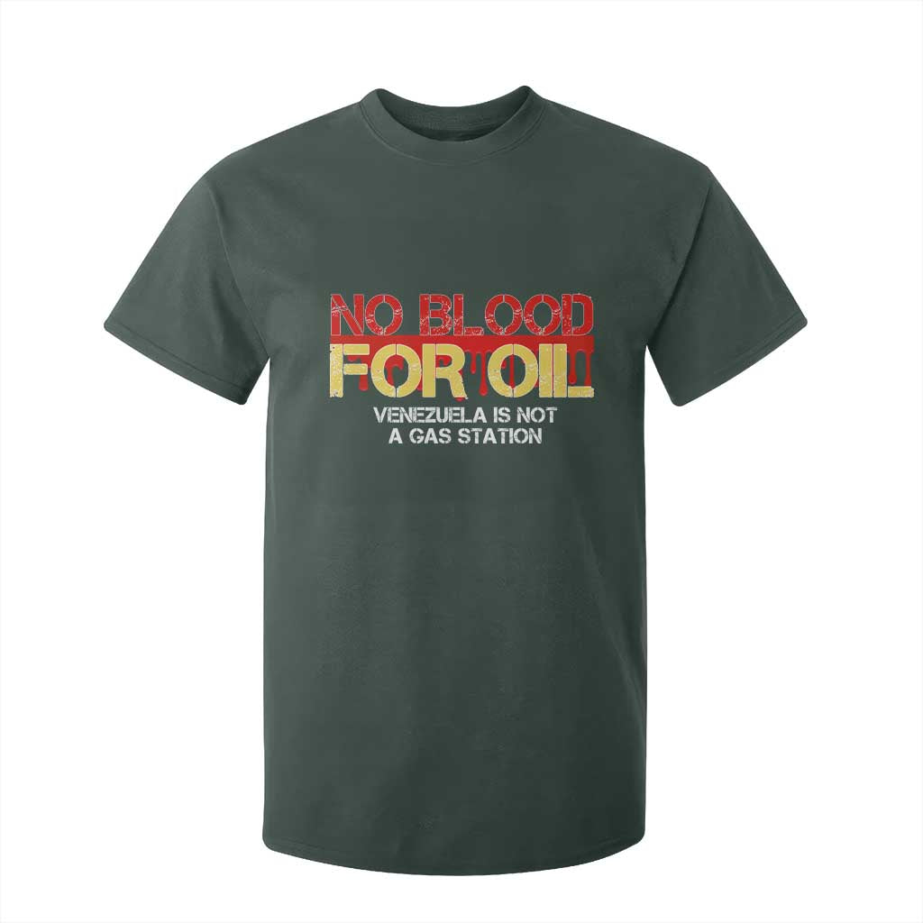 No Blood for Oil T Shirt For Kid Venezuela Sovereignty Resource Justice TS02 Dark Forest Green Print Your Wear