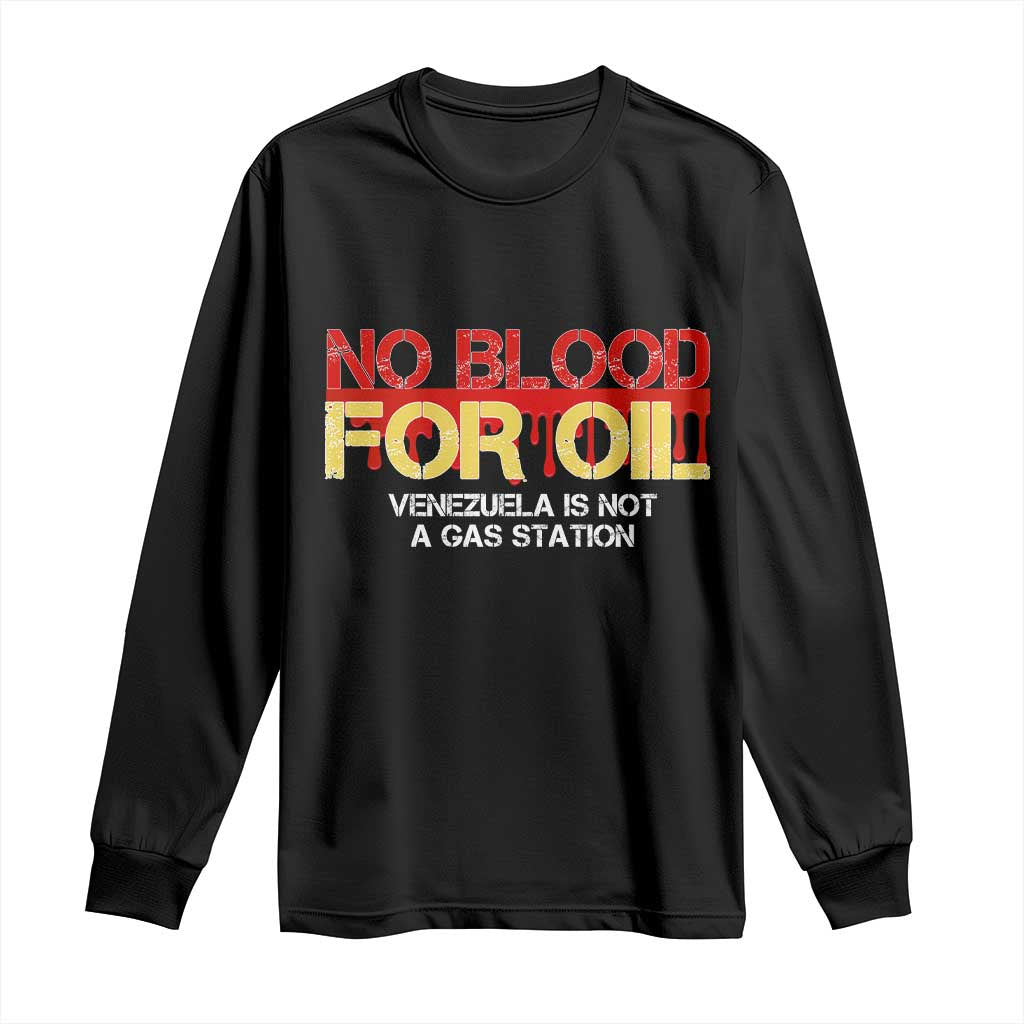 No Blood for Oil Long Sleeve Shirt Venezuela Sovereignty Resource Justice TS02 Black Print Your Wear