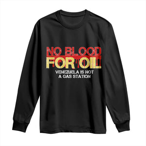 No Blood for Oil Long Sleeve Shirt Venezuela Sovereignty Resource Justice TS02 Black Print Your Wear