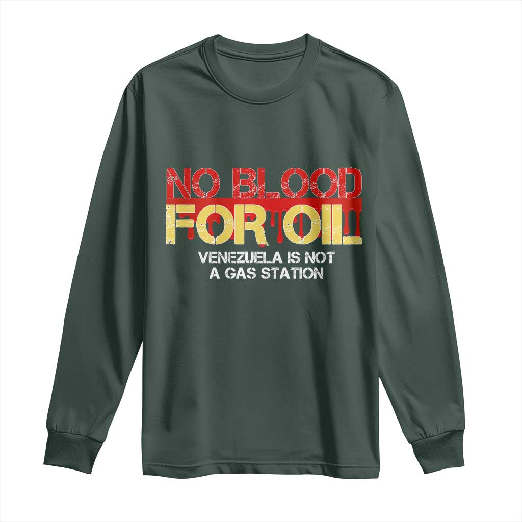 No Blood for Oil Long Sleeve Shirt Venezuela Sovereignty Resource Justice TS02 Dark Forest Green Print Your Wear