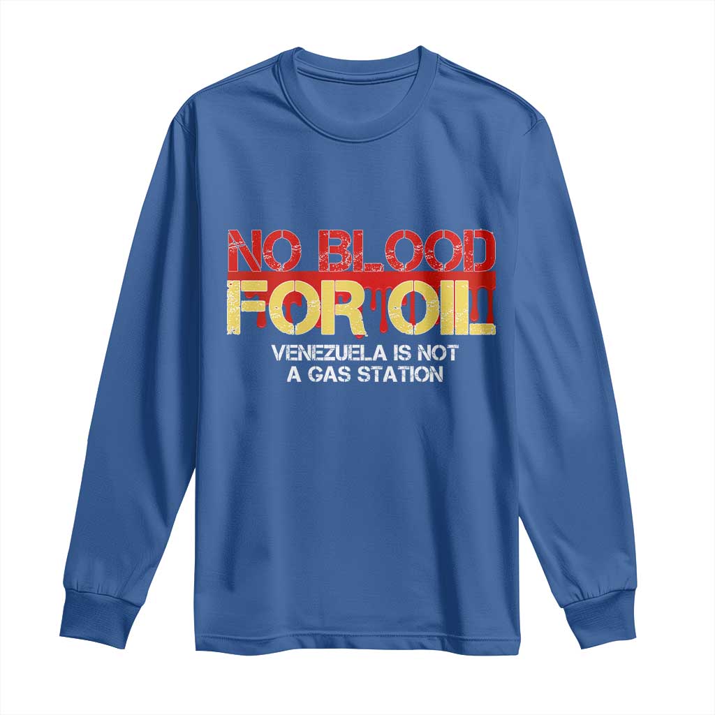 No Blood for Oil Long Sleeve Shirt Venezuela Sovereignty Resource Justice TS02 Royal Blue Print Your Wear