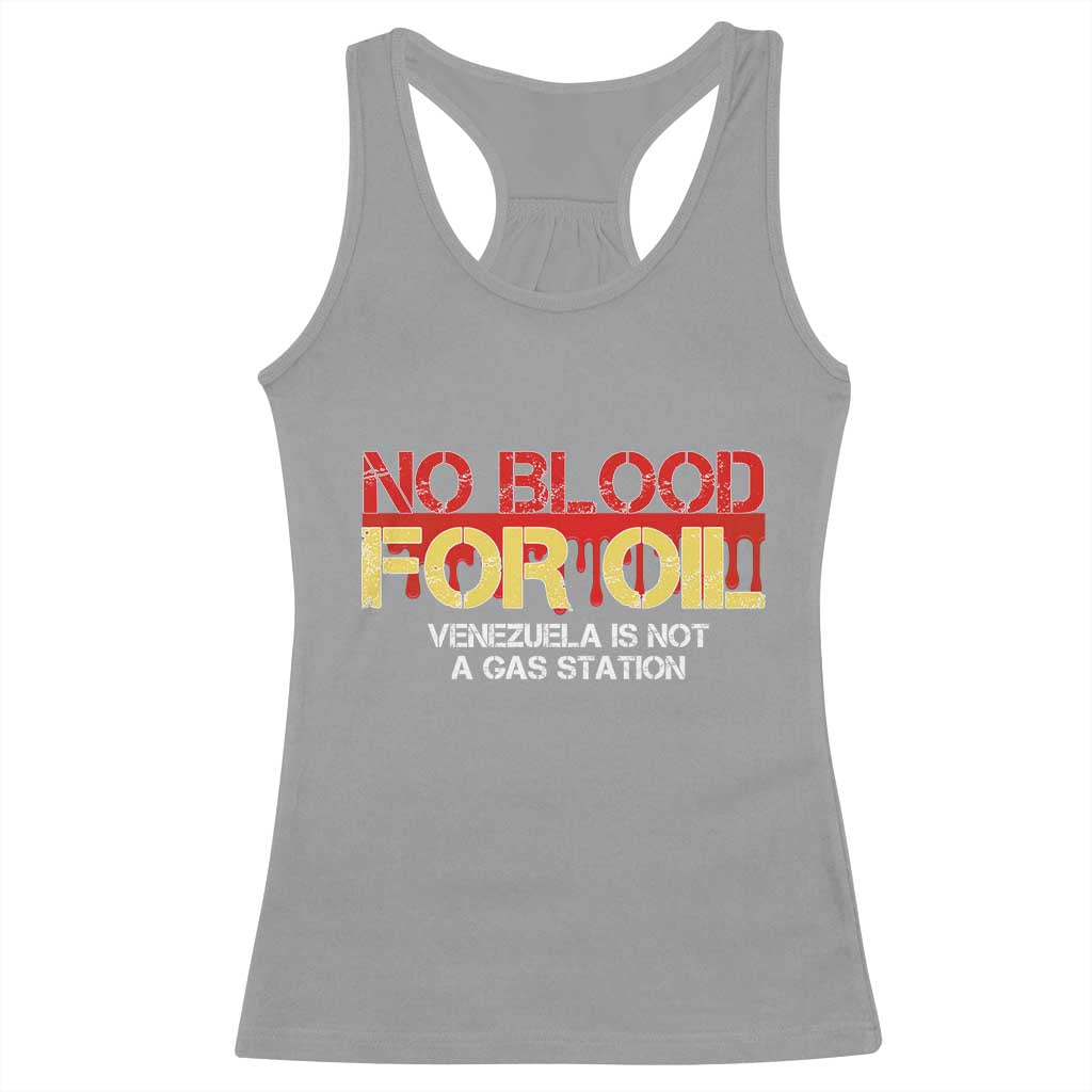 No Blood for Oil Racerback Tank Top Venezuela Sovereignty Resource Justice TS02 Sport Gray Print Your Wear