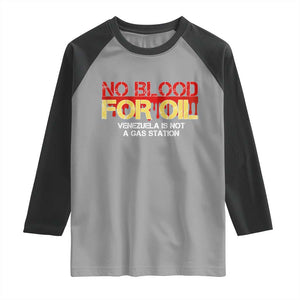 No Blood for Oil Raglan Shirt Venezuela Sovereignty Resource Justice TS02 Sport Gray Black Print Your Wear