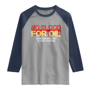 No Blood for Oil Raglan Shirt Venezuela Sovereignty Resource Justice TS02 Sport Gray Navy Print Your Wear