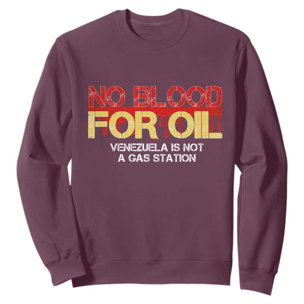 No Blood for Oil Sweatshirt Venezuela Sovereignty Resource Justice TS02 Maroon Print Your Wear