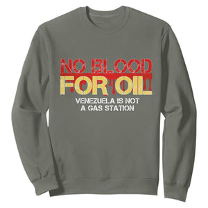 No Blood for Oil Sweatshirt Venezuela Sovereignty Resource Justice TS02 Military Green Print Your Wear