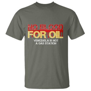 No Blood for Oil T Shirt Venezuela Sovereignty Resource Justice TS02 Military Green Print Your Wear