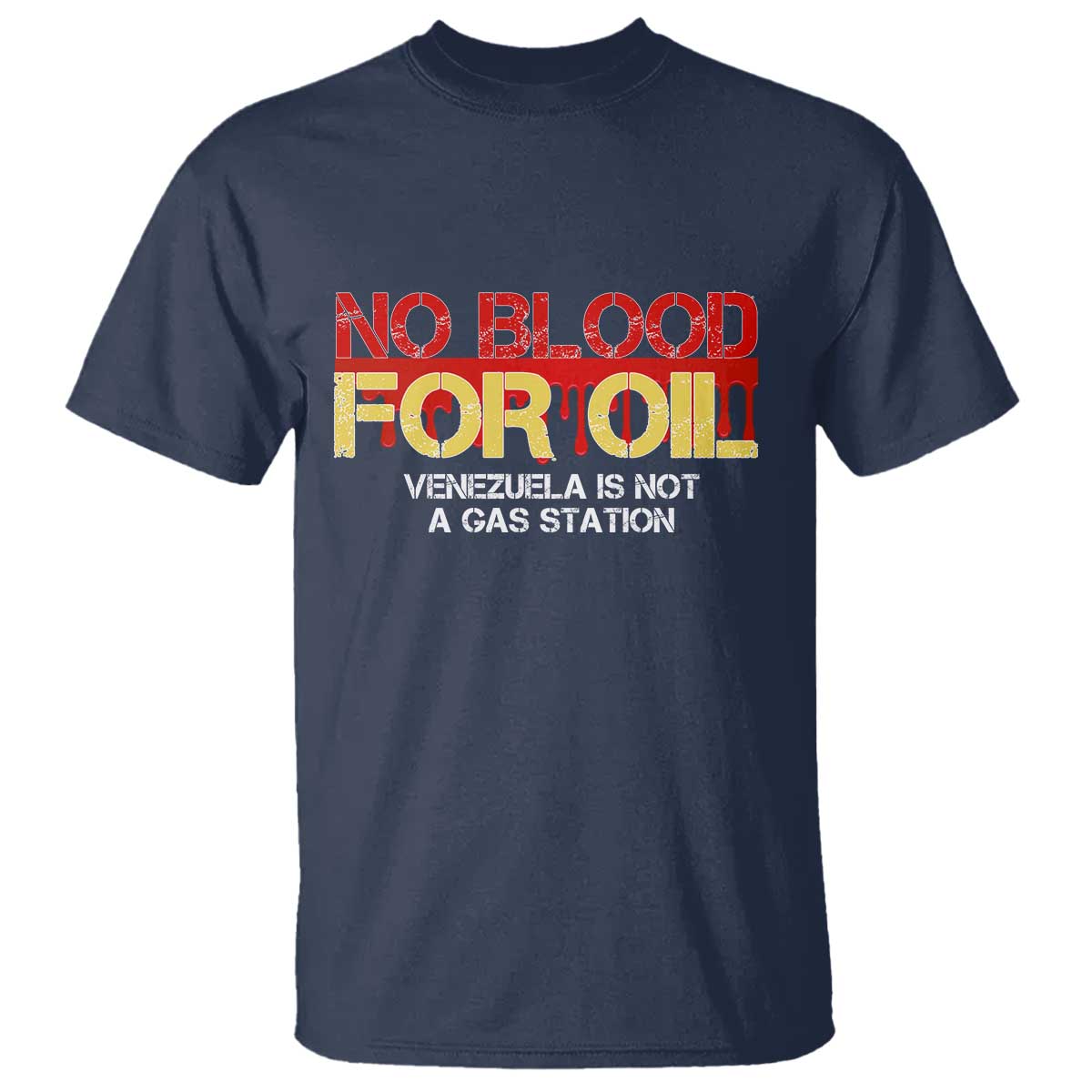 No Blood for Oil T Shirt Venezuela Sovereignty Resource Justice TS02 Navy Print Your Wear