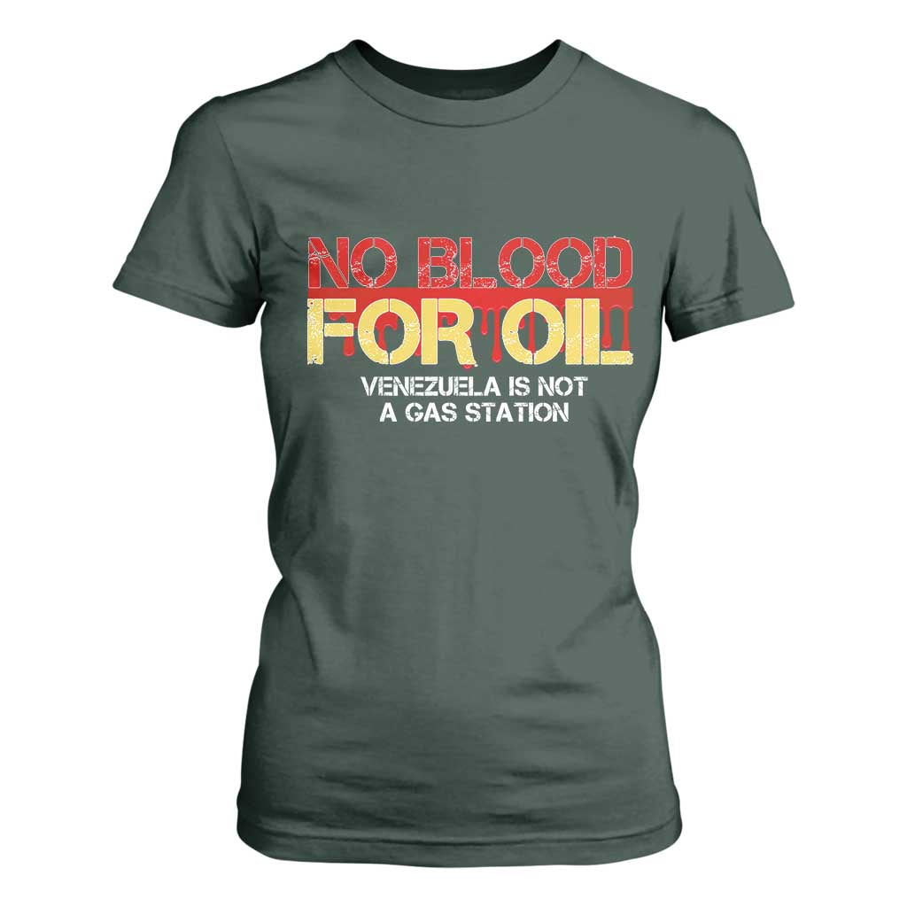No Blood for Oil T Shirt For Women Venezuela Sovereignty Resource Justice TS02 Dark Forest Green Print Your Wear