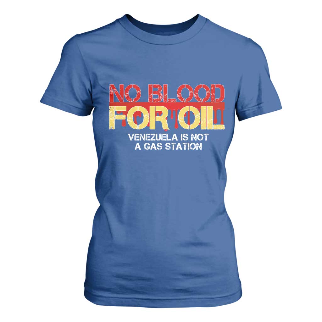 No Blood for Oil T Shirt For Women Venezuela Sovereignty Resource Justice TS02 Royal Blue Print Your Wear