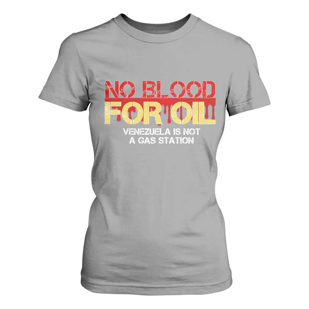 No Blood for Oil T Shirt For Women Venezuela Sovereignty Resource Justice TS02 Sport Gray Print Your Wear
