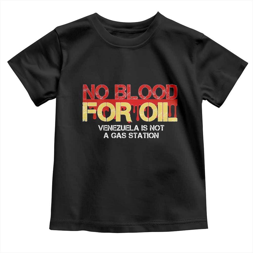 No Blood for Oil Toddler T Shirt Venezuela Sovereignty Resource Justice - Print Your Wear
