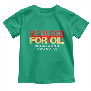 No Blood for Oil Toddler T Shirt Venezuela Sovereignty Resource Justice TS02 Irish Green Print Your Wear