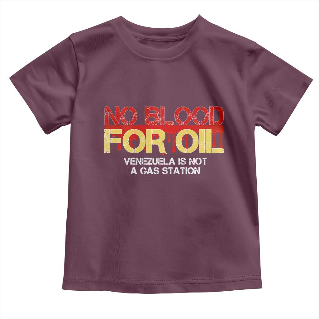 No Blood for Oil Toddler T Shirt Venezuela Sovereignty Resource Justice TS02 Maroon Print Your Wear