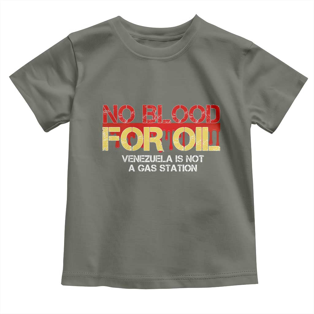 No Blood for Oil Toddler T Shirt Venezuela Sovereignty Resource Justice TS02 Military Green Print Your Wear