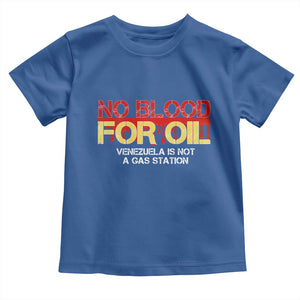 No Blood for Oil Toddler T Shirt Venezuela Sovereignty Resource Justice TS02 Royal Blue Print Your Wear