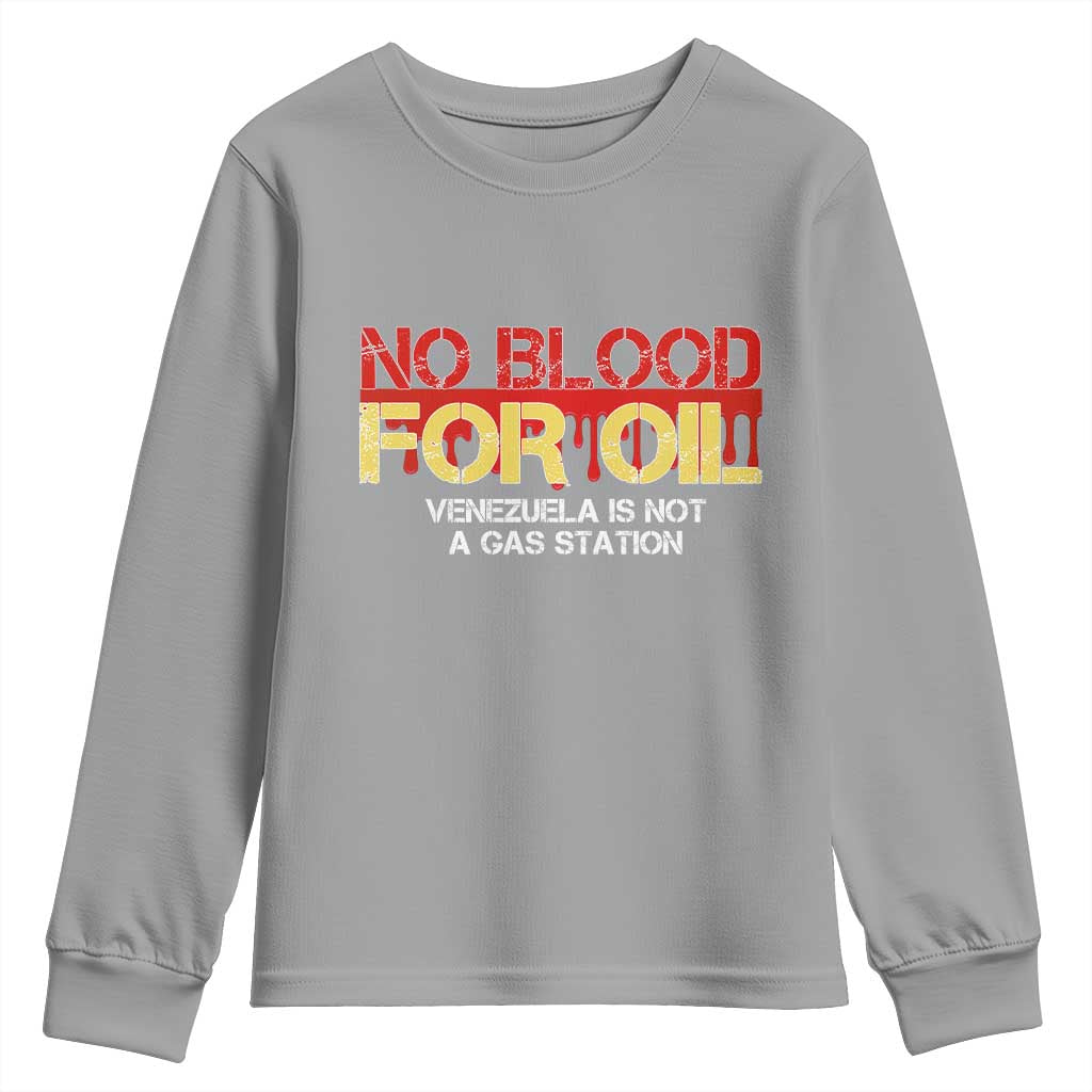 No Blood for Oil Youth Sweatshirt Venezuela Sovereignty Resource Justice TS02 Sport Gray Print Your Wear