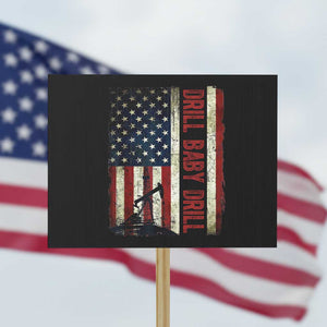 Drill Baby Drill American Flag Protest Sign Oil Rig Oildfield Energy Industry Patriot TS02 Horizontal 18" × 24" Black Print Your Wear