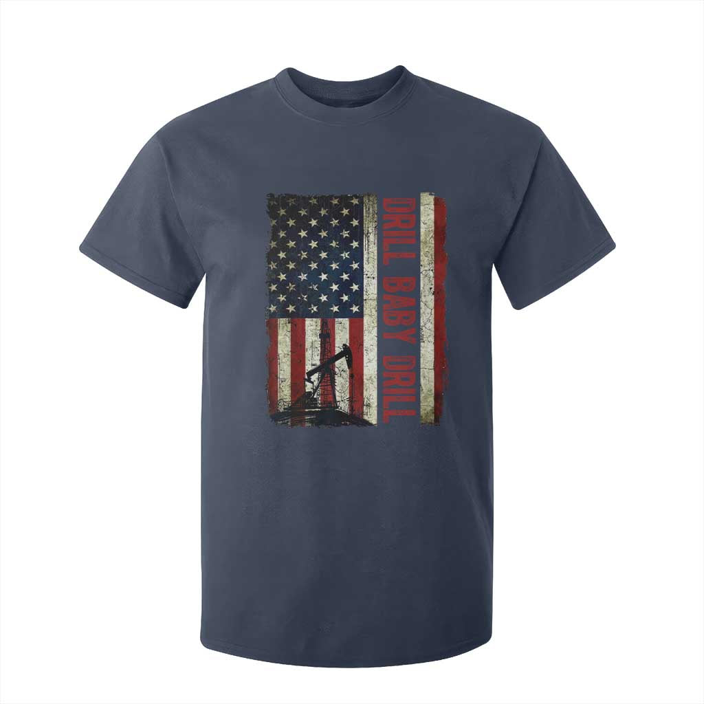 Drill Baby Drill American Flag T Shirt For Kid Oil Rig Oildfield Energy Industry Patriot TS02 Navy Print Your Wear