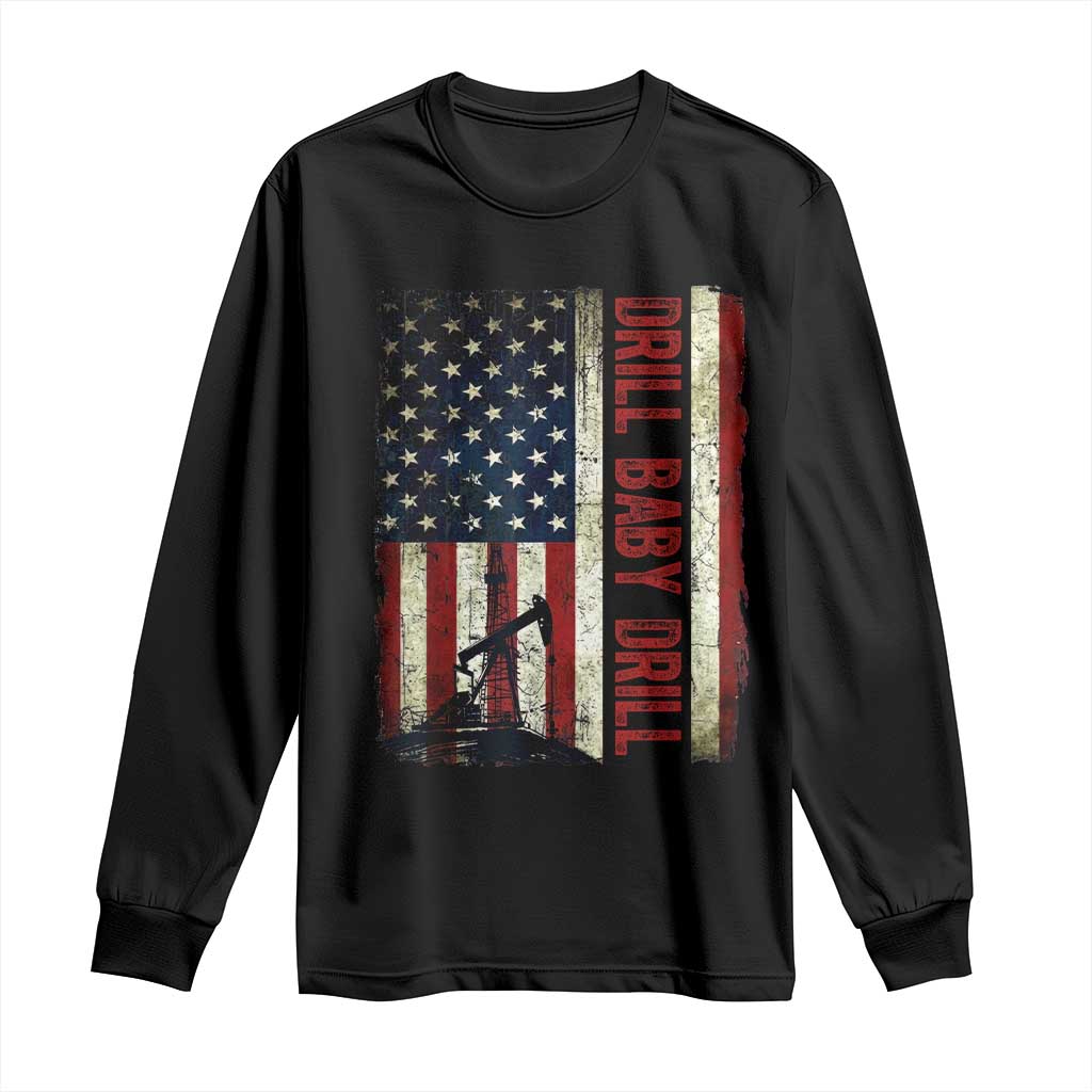 Drill Baby Drill American Flag Long Sleeve Shirt Oil Rig Oildfield Energy Industry Patriot TS02 Black Print Your Wear