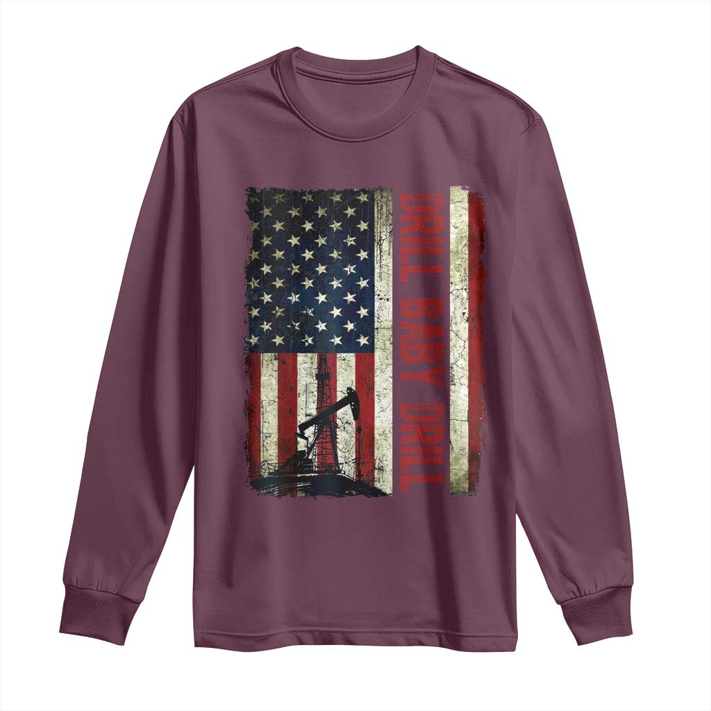 Drill Baby Drill American Flag Long Sleeve Shirt Oil Rig Oildfield Energy Industry Patriot TS02 Maroon Print Your Wear