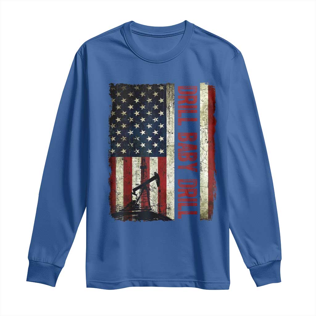 Drill Baby Drill American Flag Long Sleeve Shirt Oil Rig Oildfield Energy Industry Patriot TS02 Royal Blue Print Your Wear