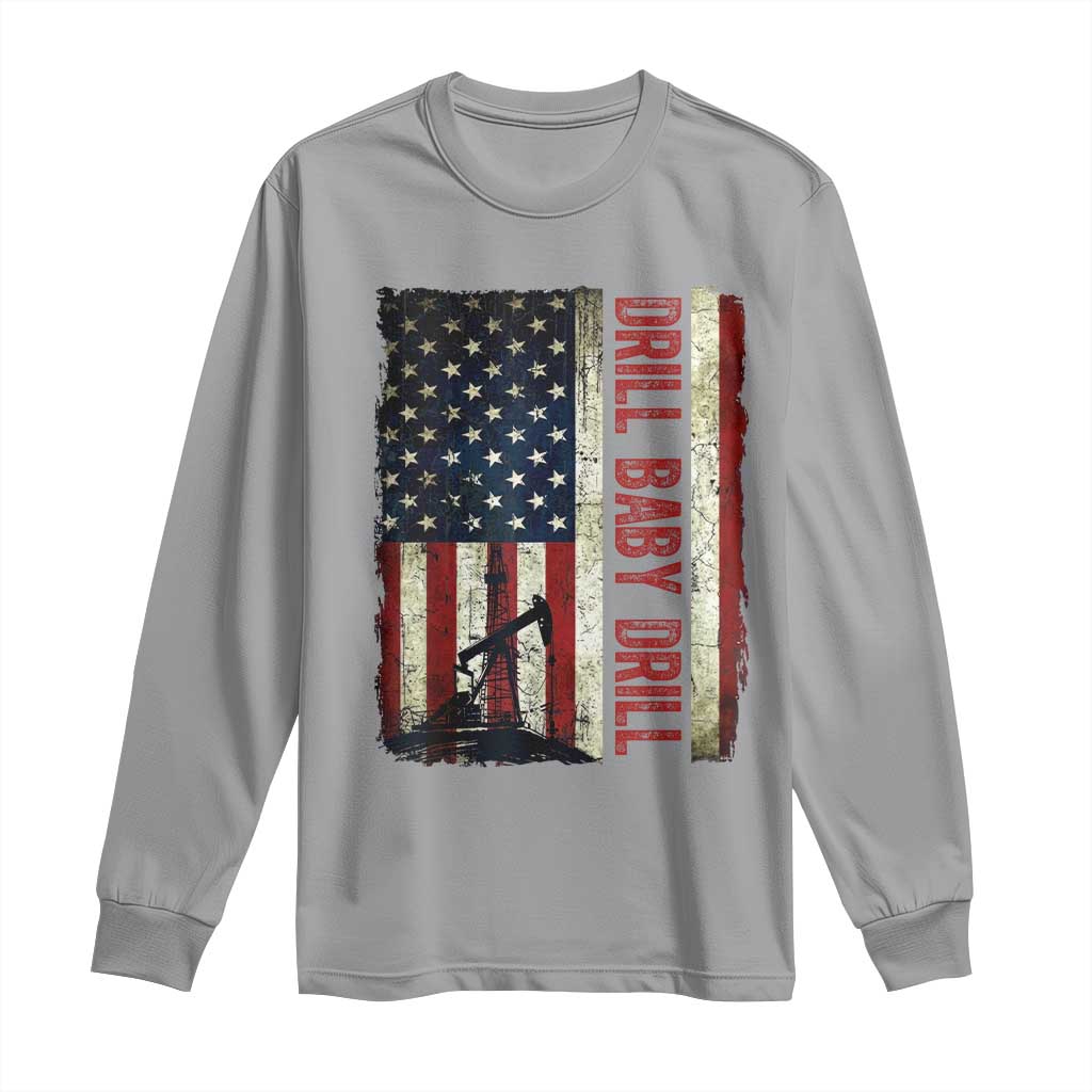 Drill Baby Drill American Flag Long Sleeve Shirt Oil Rig Oildfield Energy Industry Patriot TS02 Sport Gray Print Your Wear